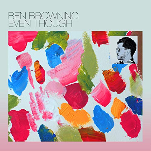 ben browning even though